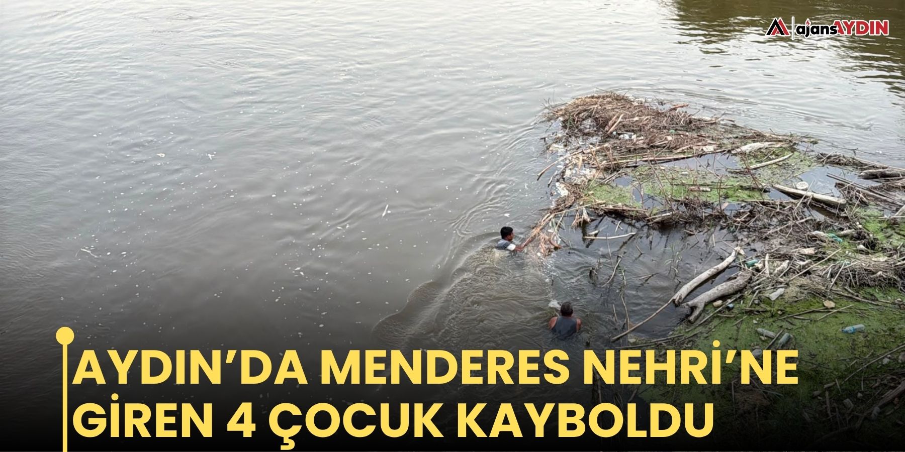 Aydın’da Menderes Nehri’ne giren 4 çocuk kayboldu