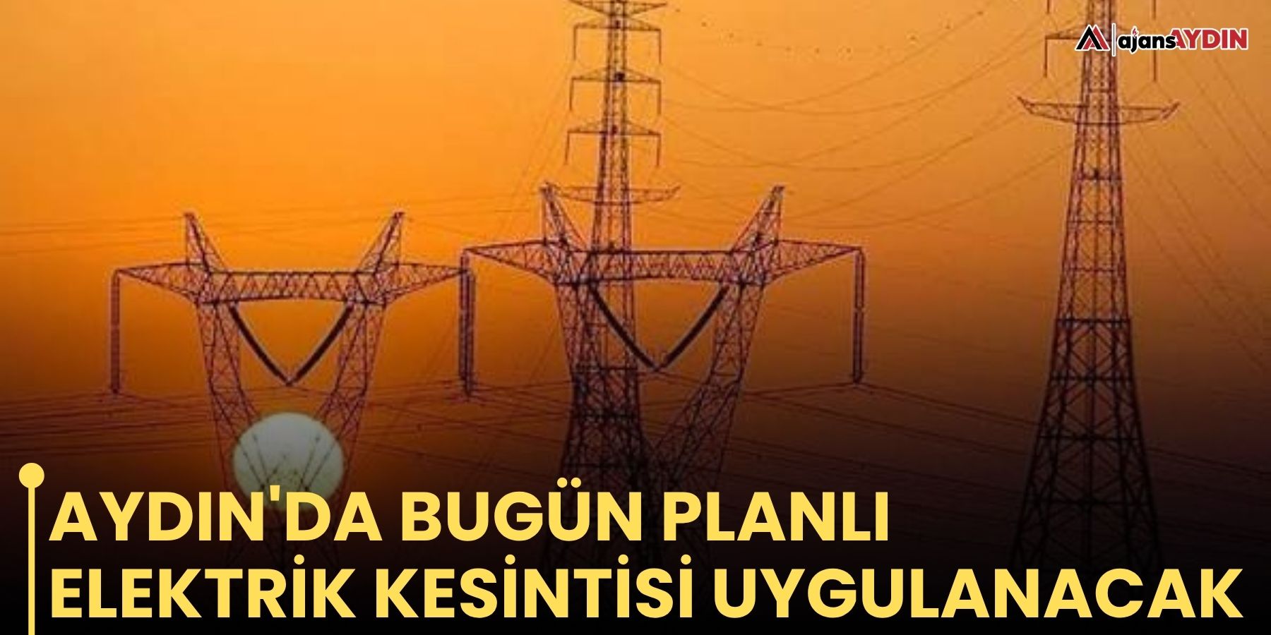 Aydın'da bugün planlı elektrik kesintisi uygulanacak