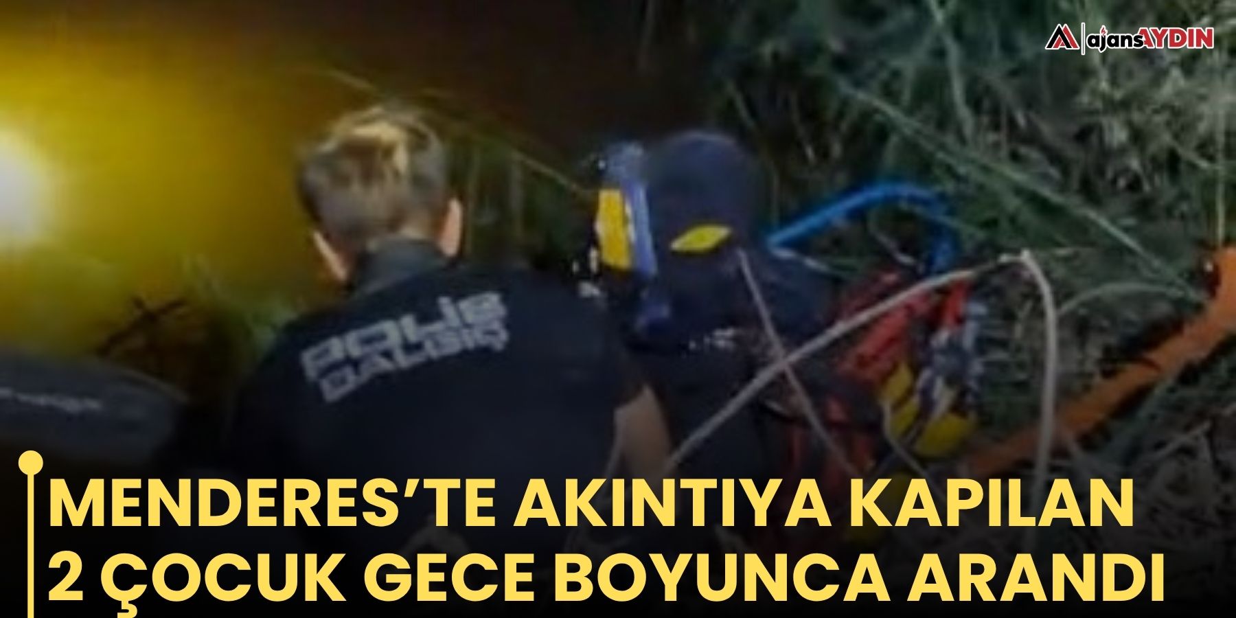 Menderes’te akıntıya kapılan 2 çocuk gece boyunca arandı