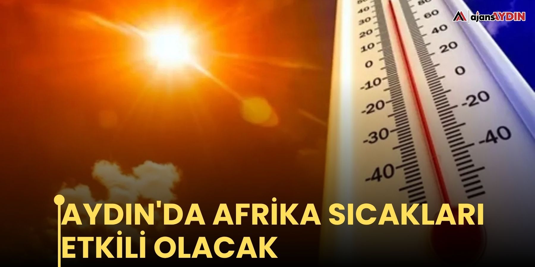 Aydın'da Afrika sıcakları etkili olacak