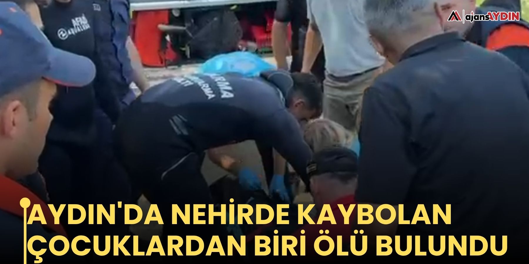 Aydın'da nehirde kaybolan çocuklardan biri ölü bulundu