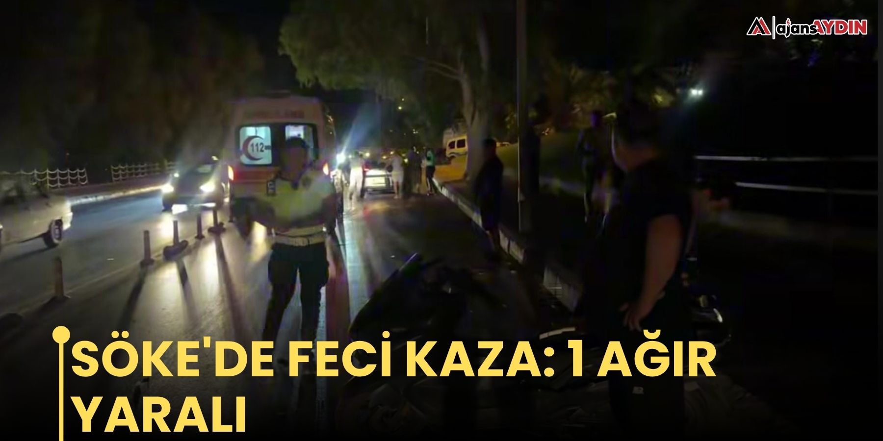 Söke'de feci kaza: 1 ağır yaralı