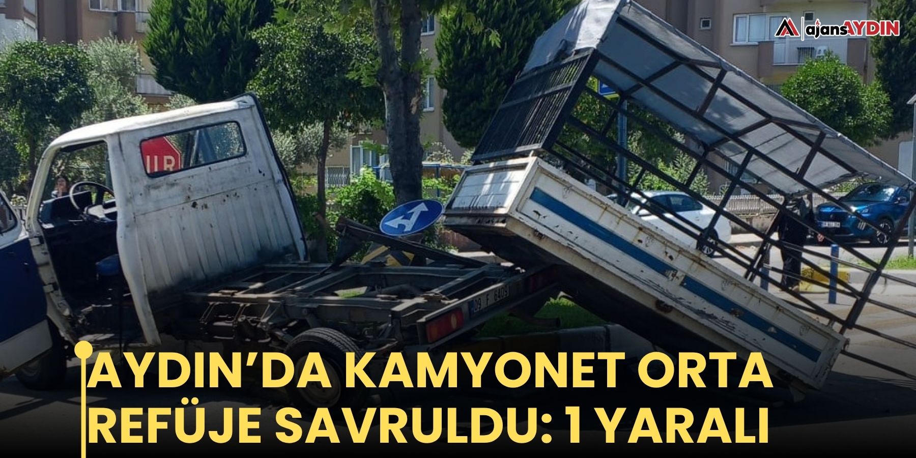 Aydın’da kamyonet orta refüje savruldu: 1 yaralı