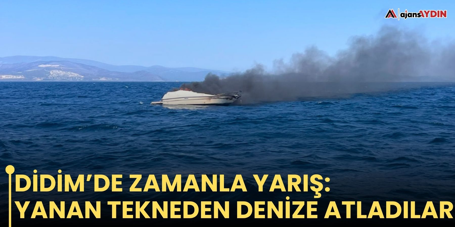 Didim’de zamanla yarış: yanan tekneden denize atladılar