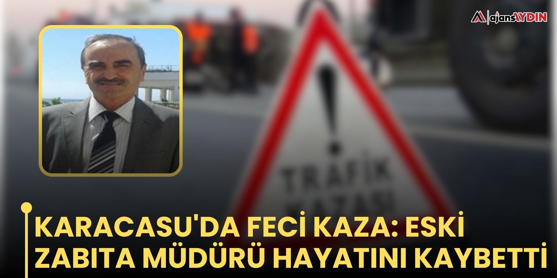 Karacasu'da feci kaza: Eski zabıta müdürü hayatını kaybetti