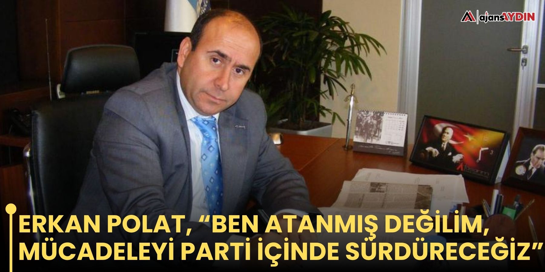 Erkan Polat, “Ben atanmış değilim, mücadeleyi parti içinde sürdüreceğiz”