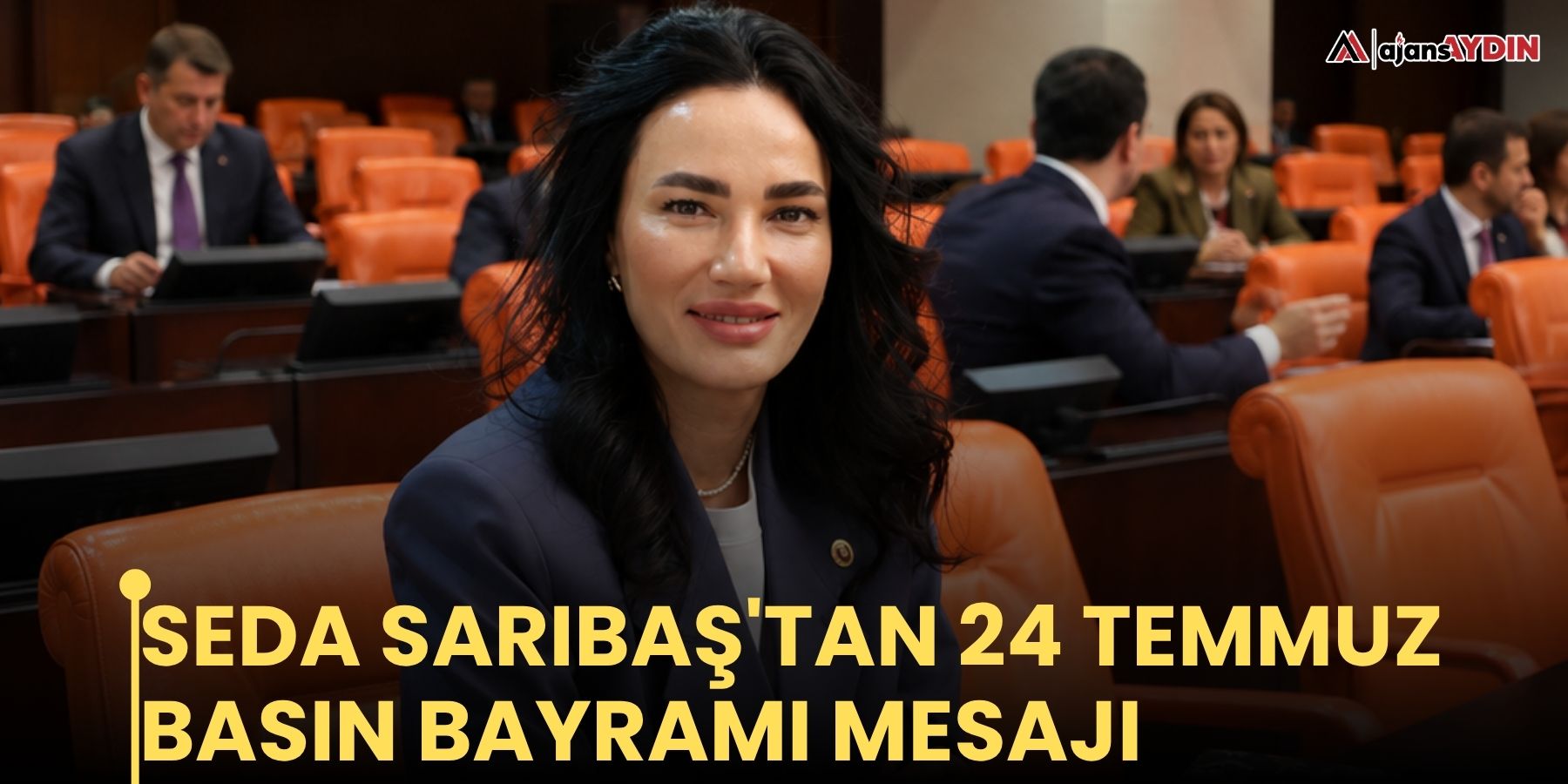 Seda Sarıbaş'tan 24 Temmuz Basın Bayramı mesajı