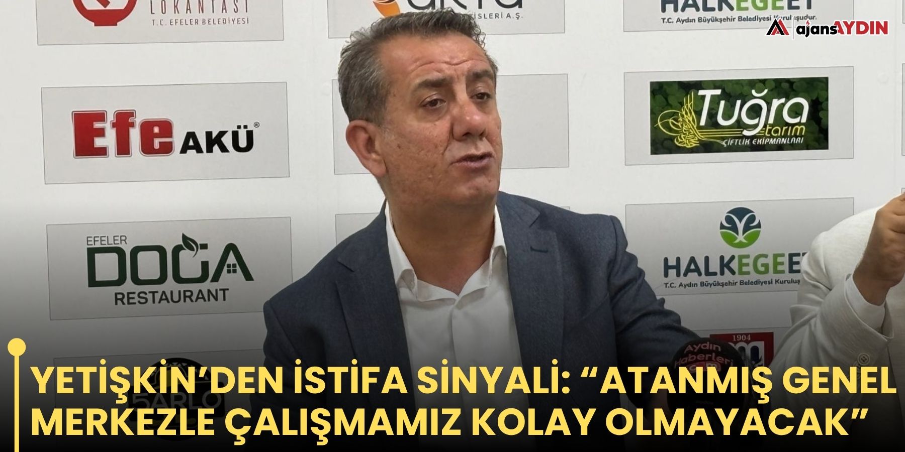 Yetişkin’den istifa sinyali: “Atanmış genel merkezle çalışmamız kolay olmayacak”