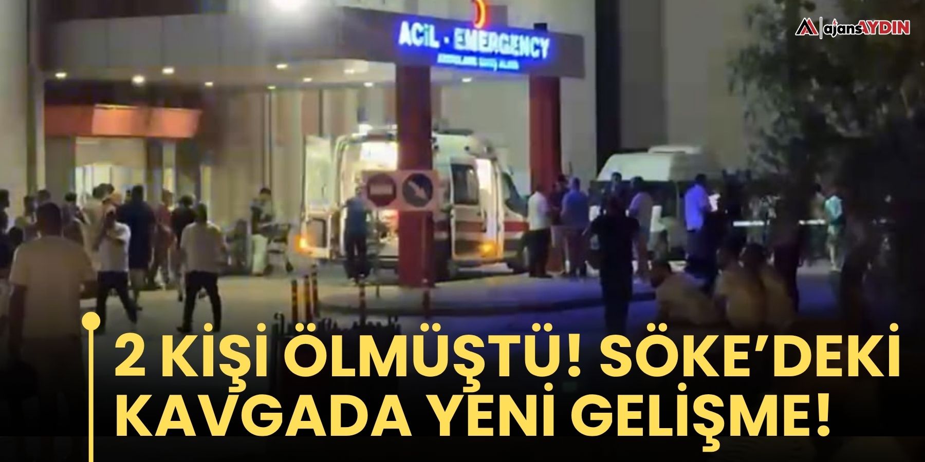 2 kişi ölmüştü  Söke’de kavgada yeni gelişme!