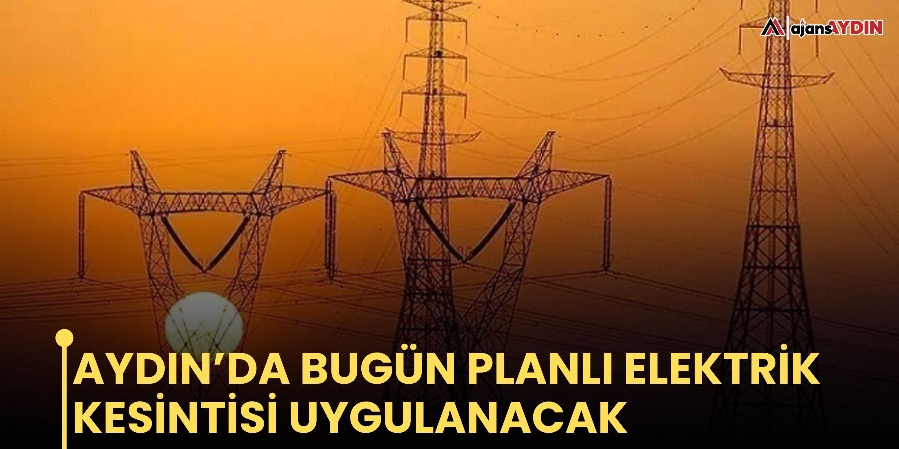 Aydın’da bugün planlı elektrik kesintisi uygulanacak