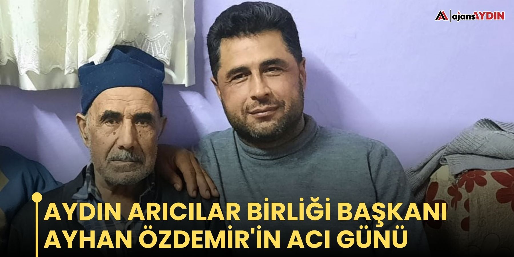 Aydın Arıcılar Birliği Başkanı Ayhan Özdemir'in acı günü
