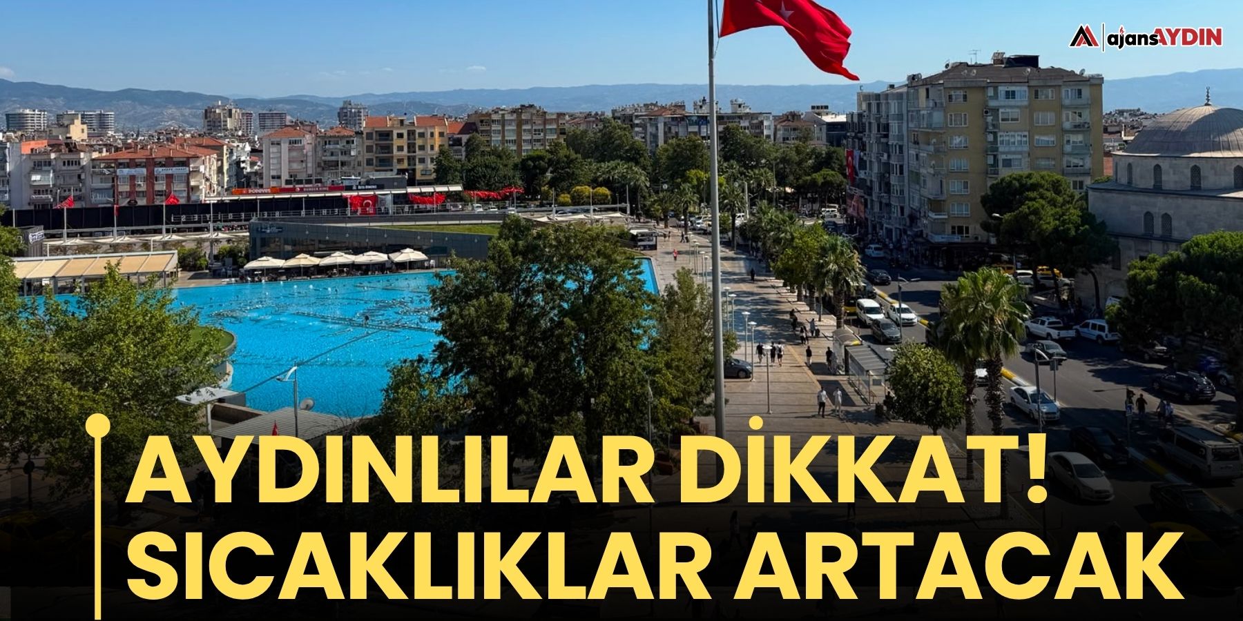 Aydınlılar dikkat!  Sıcaklıklar artacak