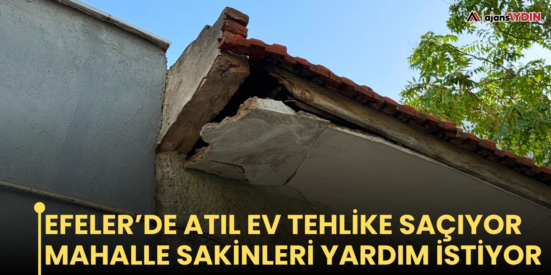 Efeler’de atıl ev tehlike saçıyor    Mahalle sakinleri yardım istiyor