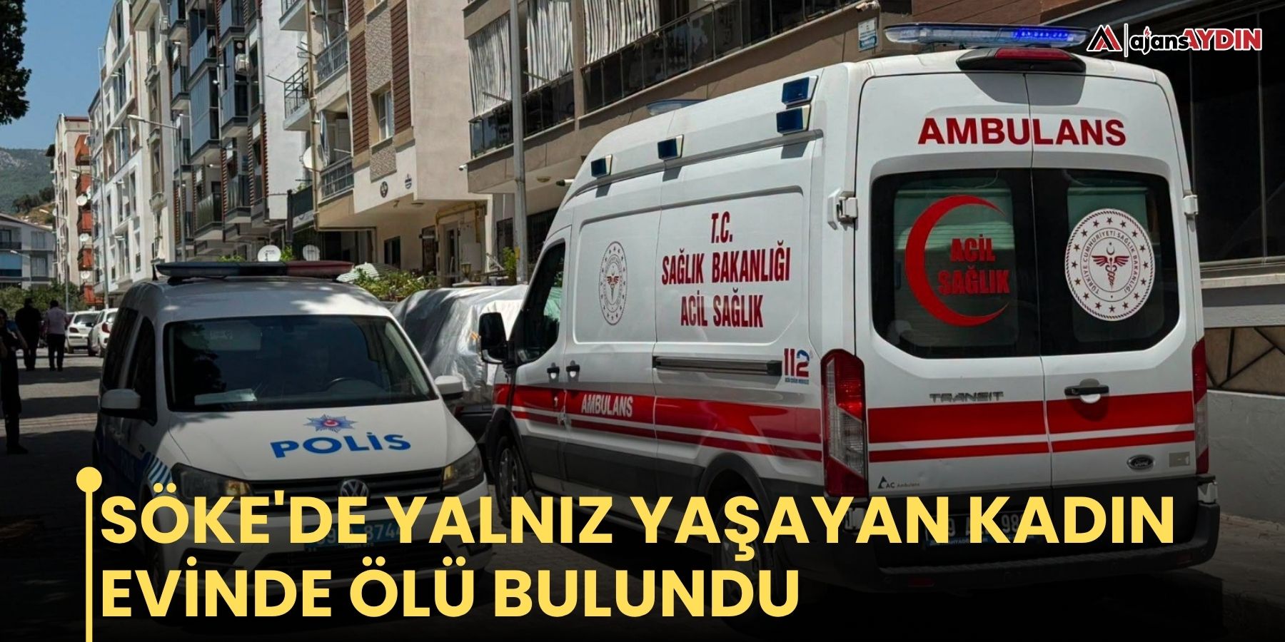 Söke'de yalnız yaşayan kadın evinde ölü bulundu