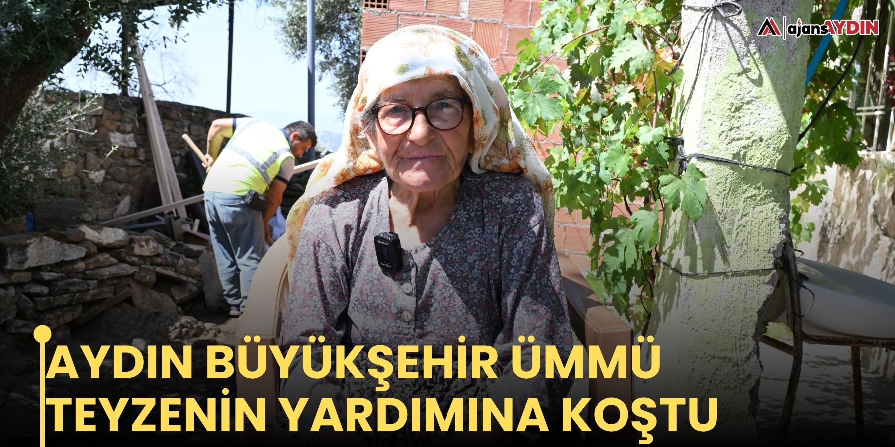 Aydın Büyükşehir Ümmü teyzenin yardımına koştu