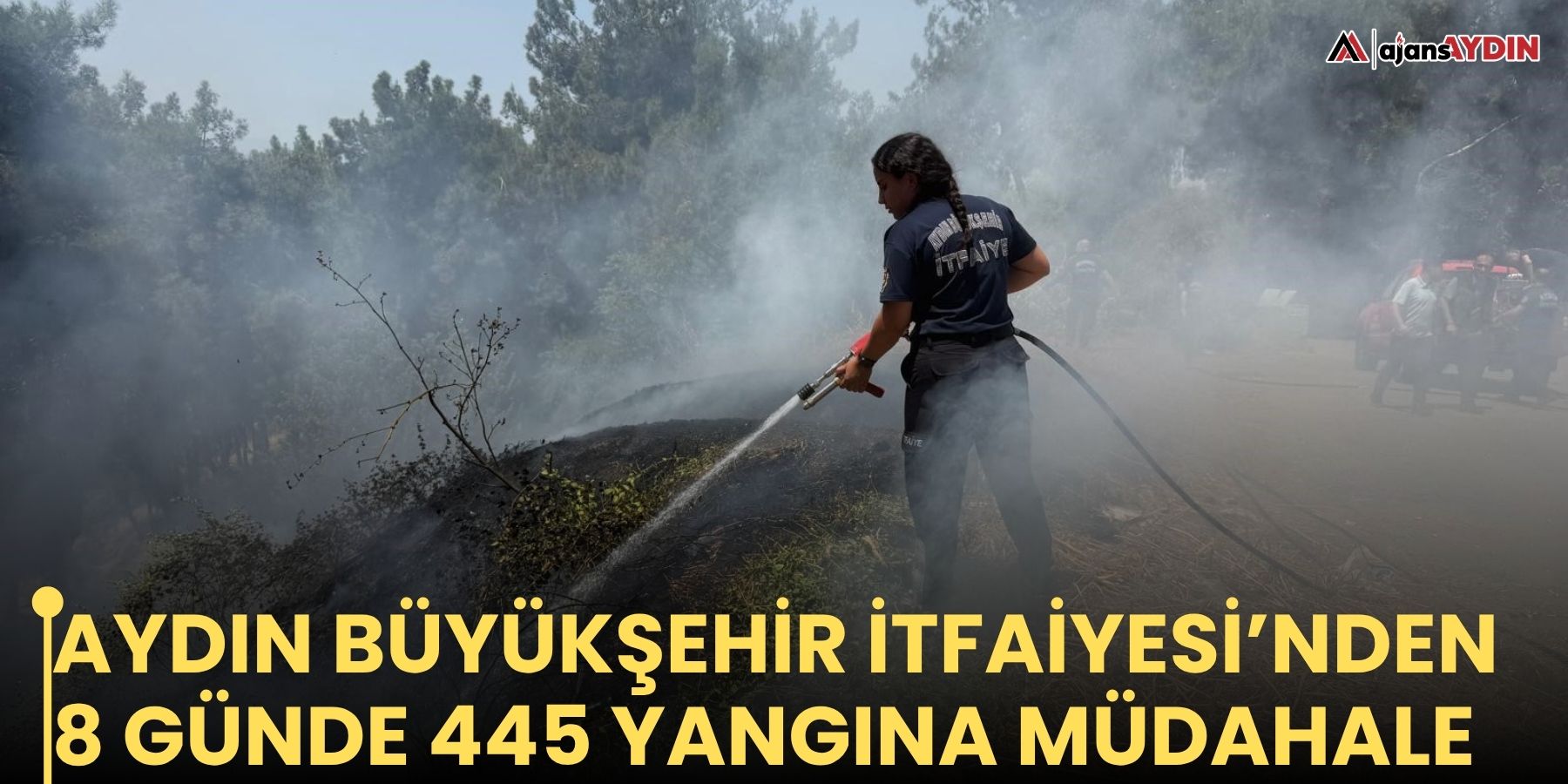 Aydın Büyükşehir İtfaiyesi’nden 8 günde 445 yangına müdahale