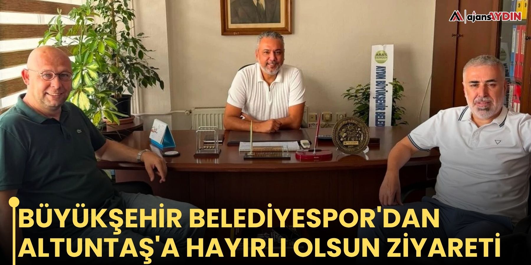 Büyükşehir Belediyespor'dan Altuntaş'a hayırlı olsun ziyareti