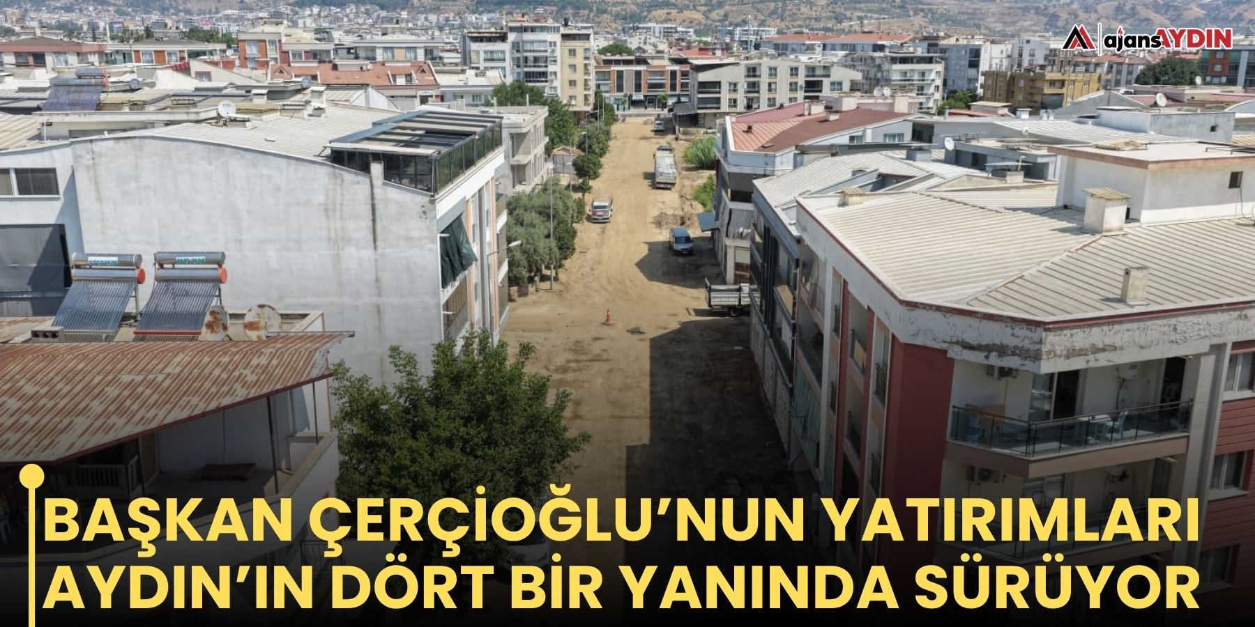 Başkan Çerçioğlu’nun yatırımları Aydın’ın dört bir yanında sürüyor