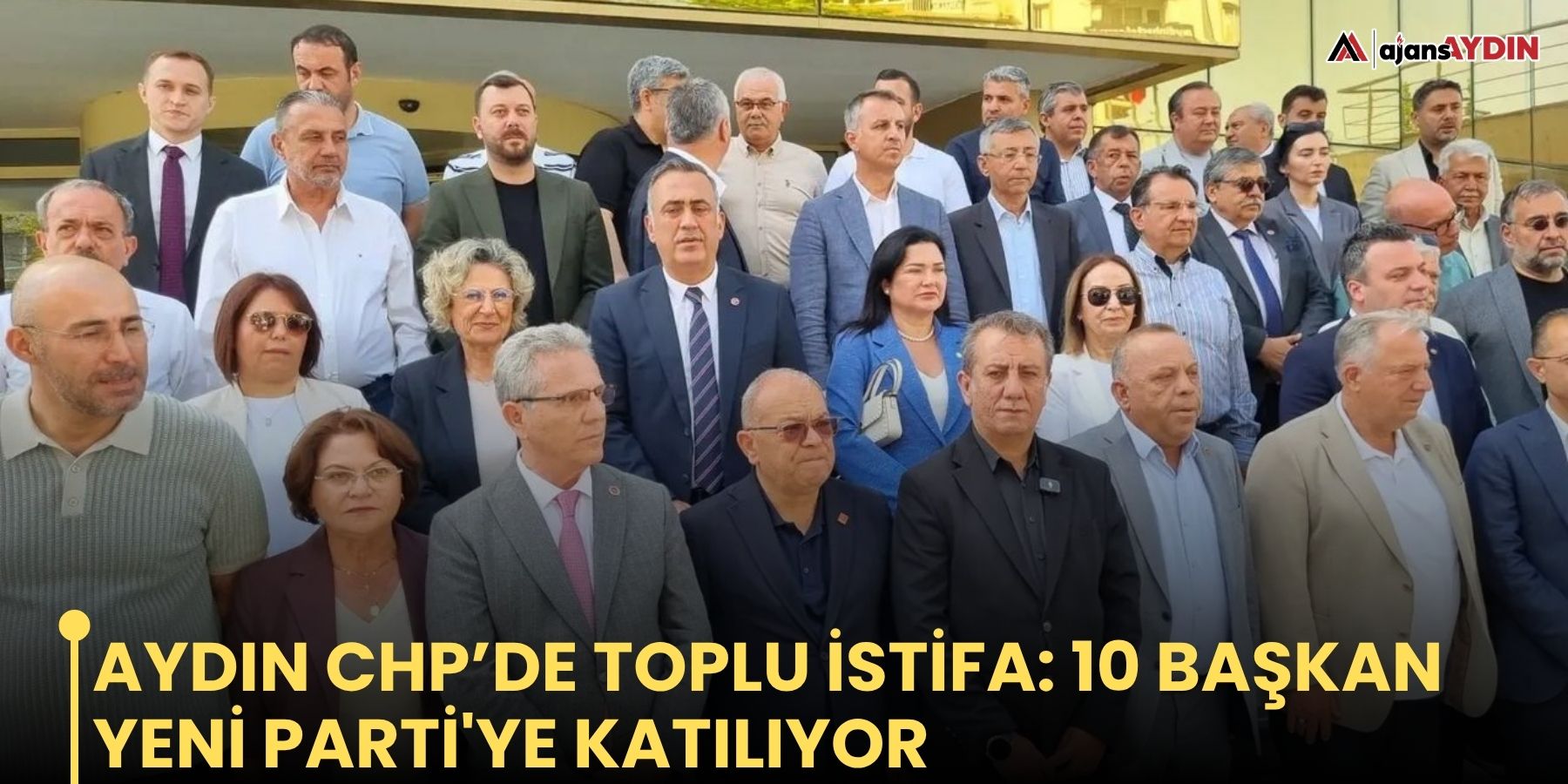 Aydın CHP’de toplu istifa: 10 başkan Yeni Parti'ye katılıyor