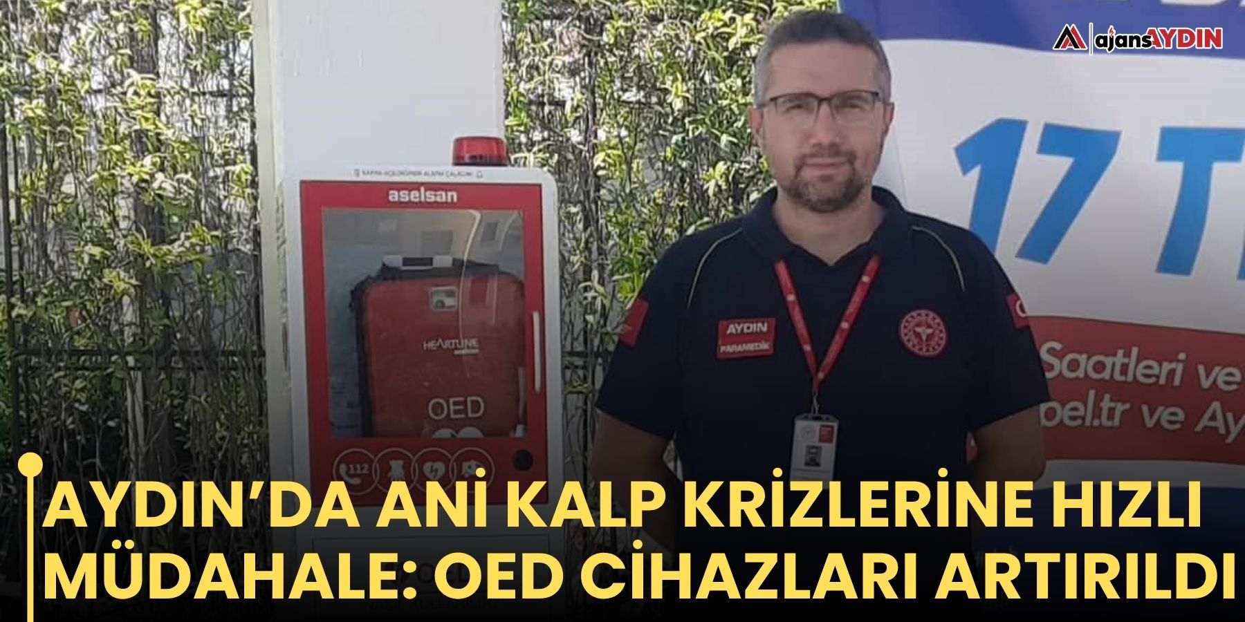 Aydın’da ani kalp krizlerine hızlı müdahale: OED cihazları artırıldı