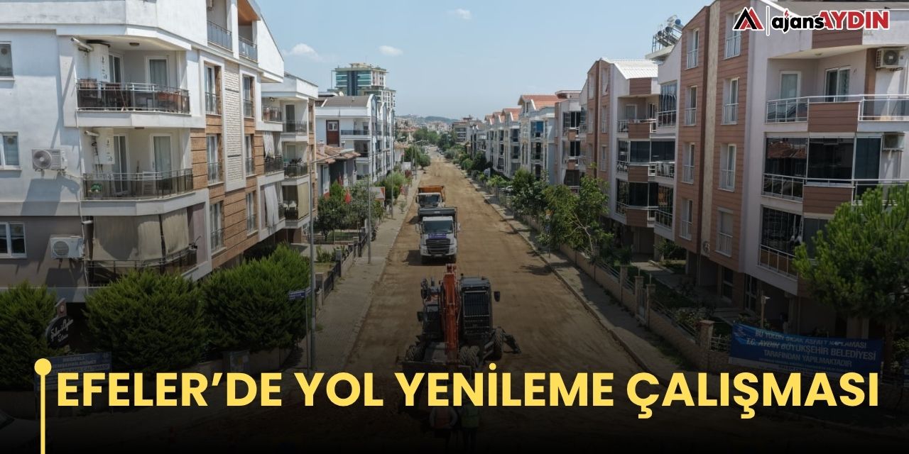 EFELER’DE YOL YENİLEME ÇALIŞMASI