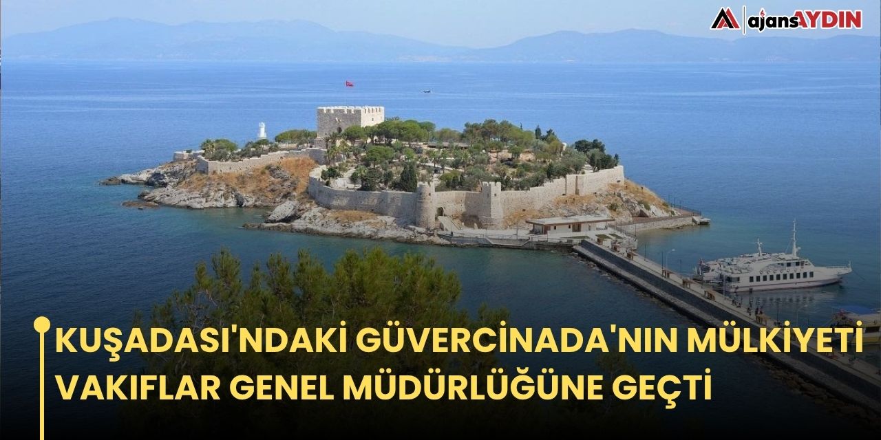 Kuşadası'ndaki Güvercinada'nın mülkiyeti Vakıflar Genel Müdürlüğüne geçti