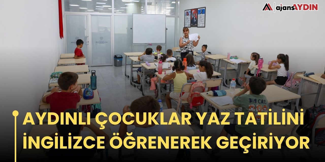 Aydınlı çocuklar yaz tatilini İngilizce öğrenerek geçiriyor