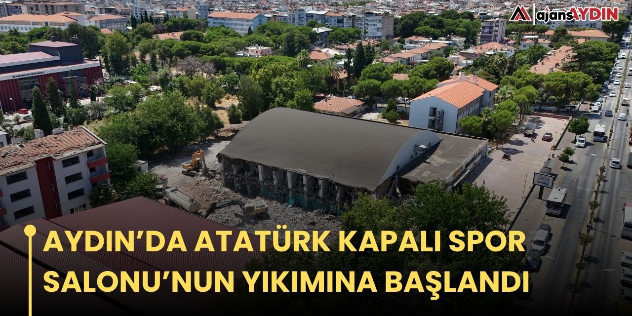 Aydın’da Atatürk Kapalı Spor Salonu’nun yıkımına başlandı
