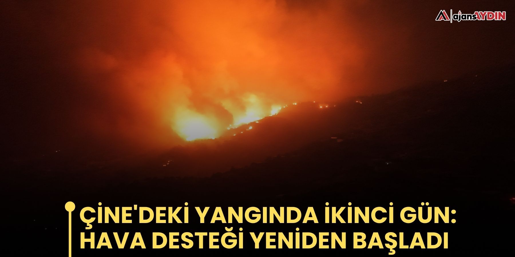 Çine'deki yangında ikinci gün: hava desteği yeniden başladı
