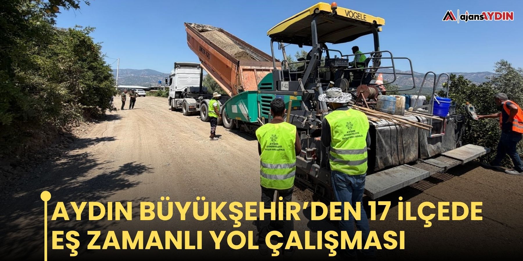 Aydın Büyükşehir’den 17 ilçede eş zamanlı yol çalışması