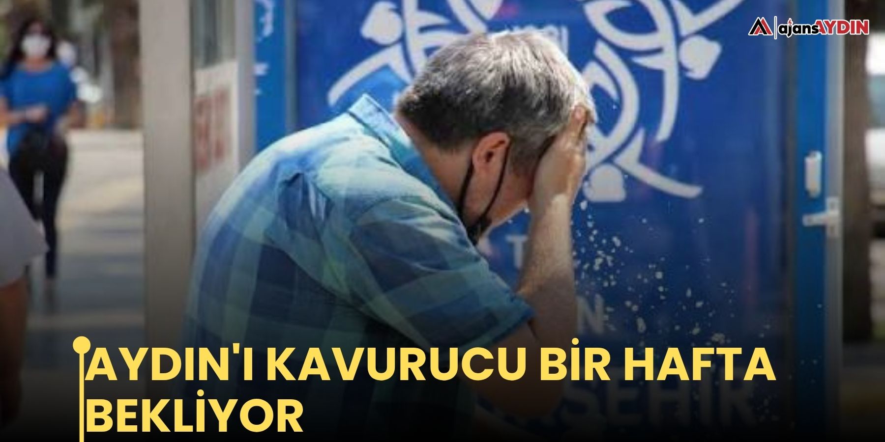 Aydın'ı kavurucu bir hafta bekliyor