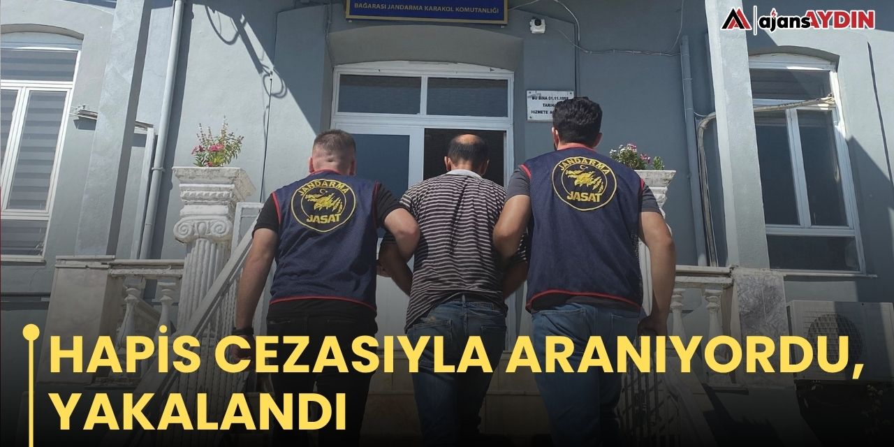 HAPİS CEZASIYLA ARANIYORDU, YAKALANDI