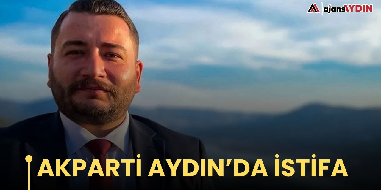 Akparti Aydın'da İstifa