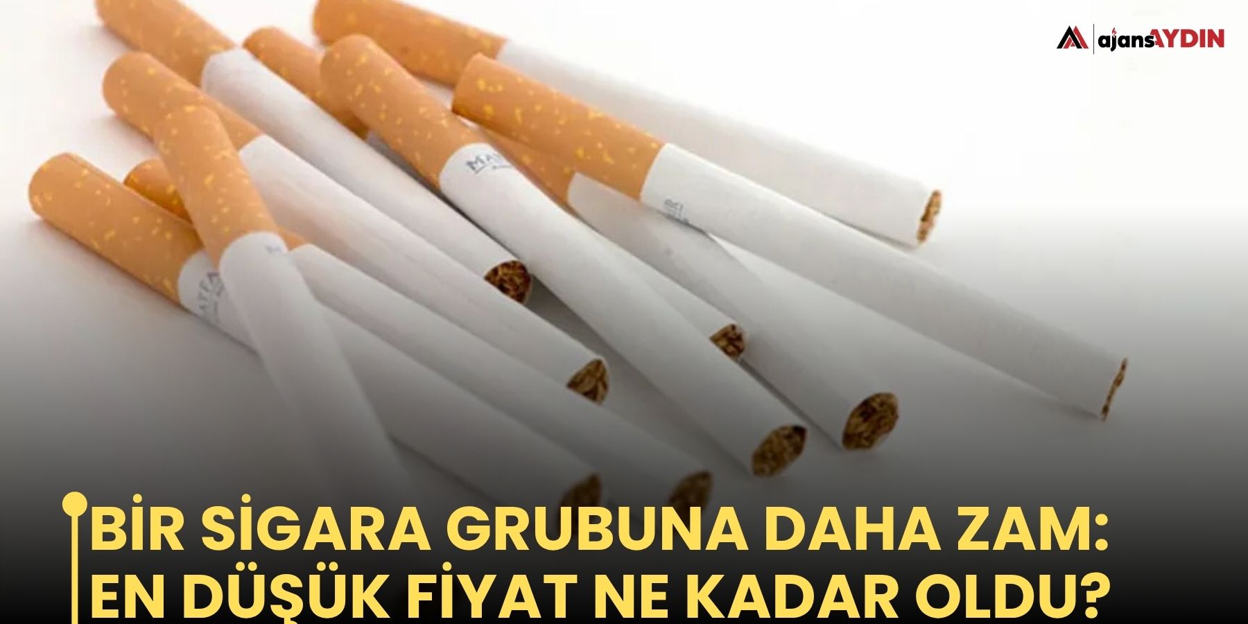 Bir sigara grubuna daha zam: En düşük fiyat ne kadar oldu?