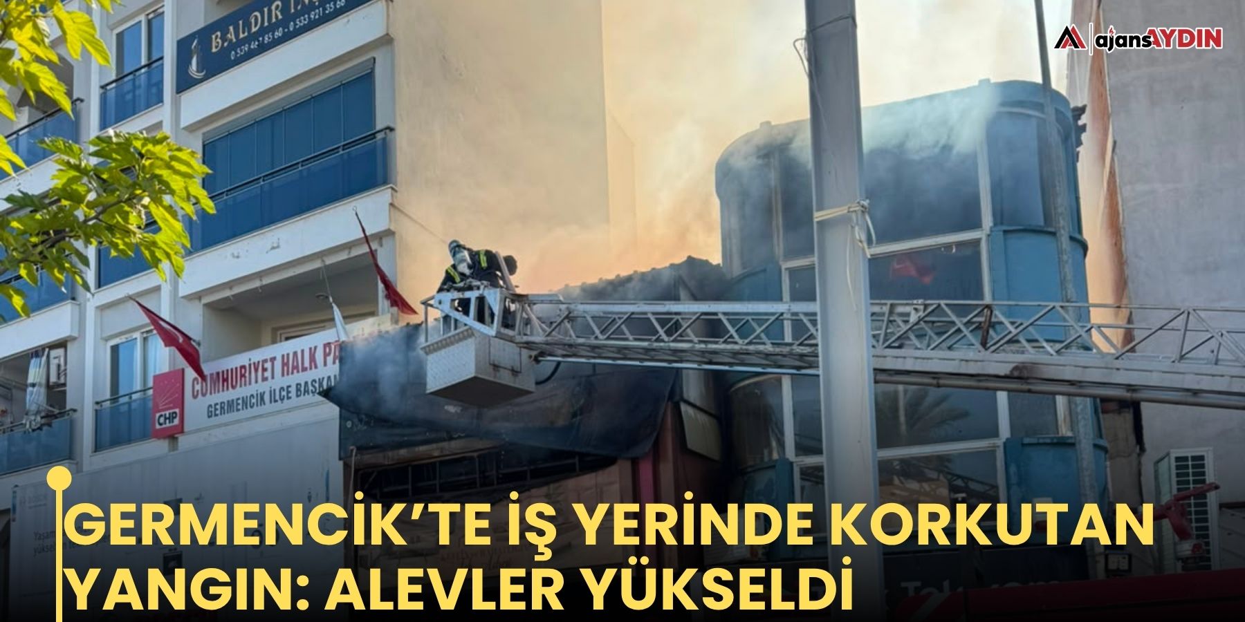 Germencik’te iş yerinde korkutan yangın: alevler yükseldi