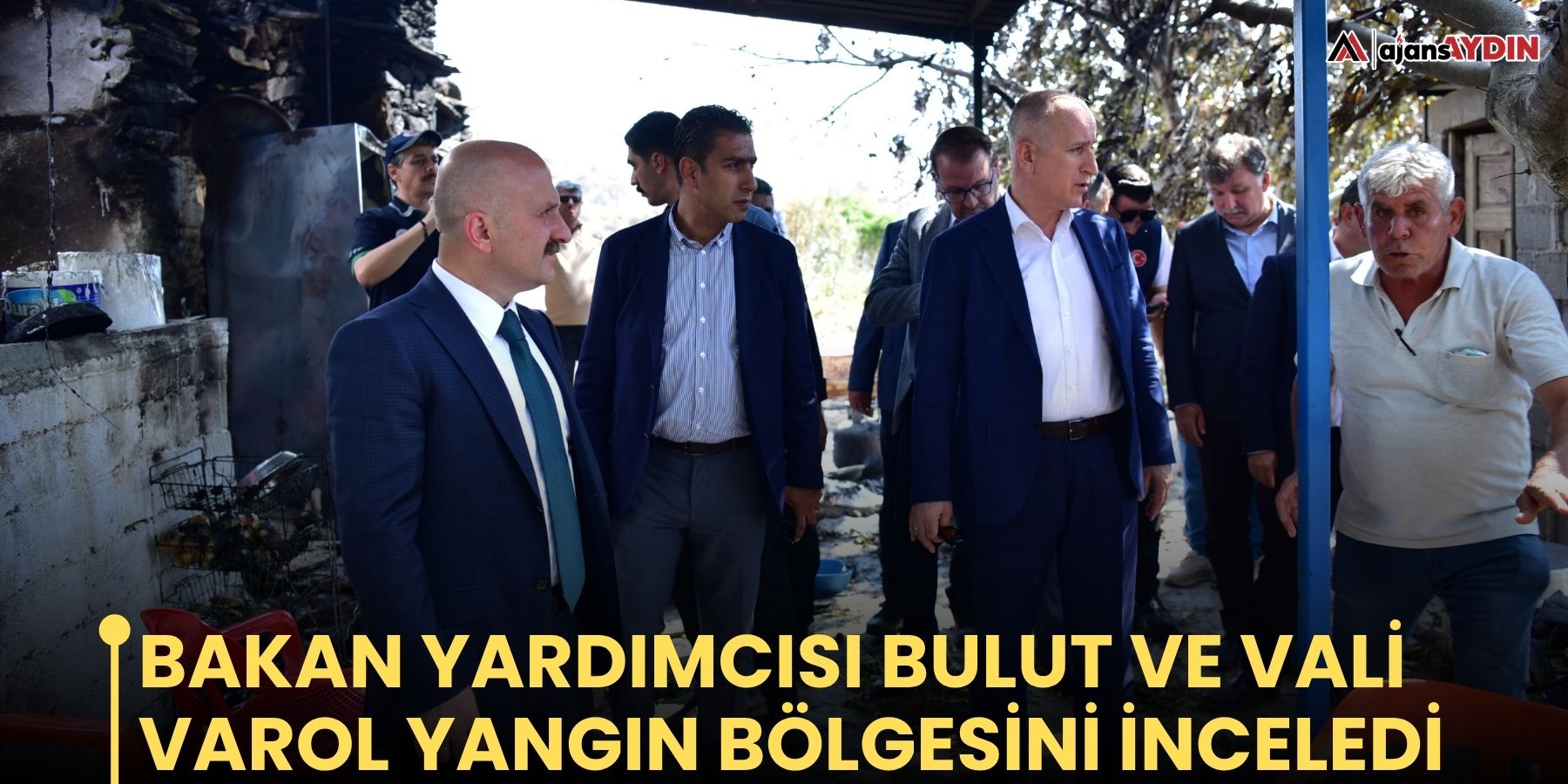 Bakan Yardımcısı Bulut ve Vali Varol yangın bölgesini inceledi
