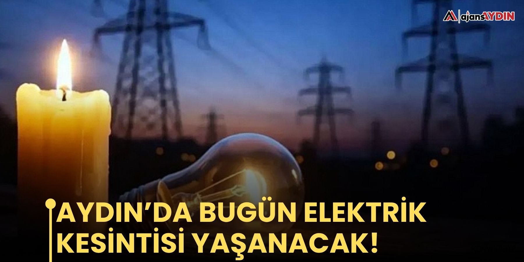 Aydın’da bugün elektrik kesintisi yaşanacak!