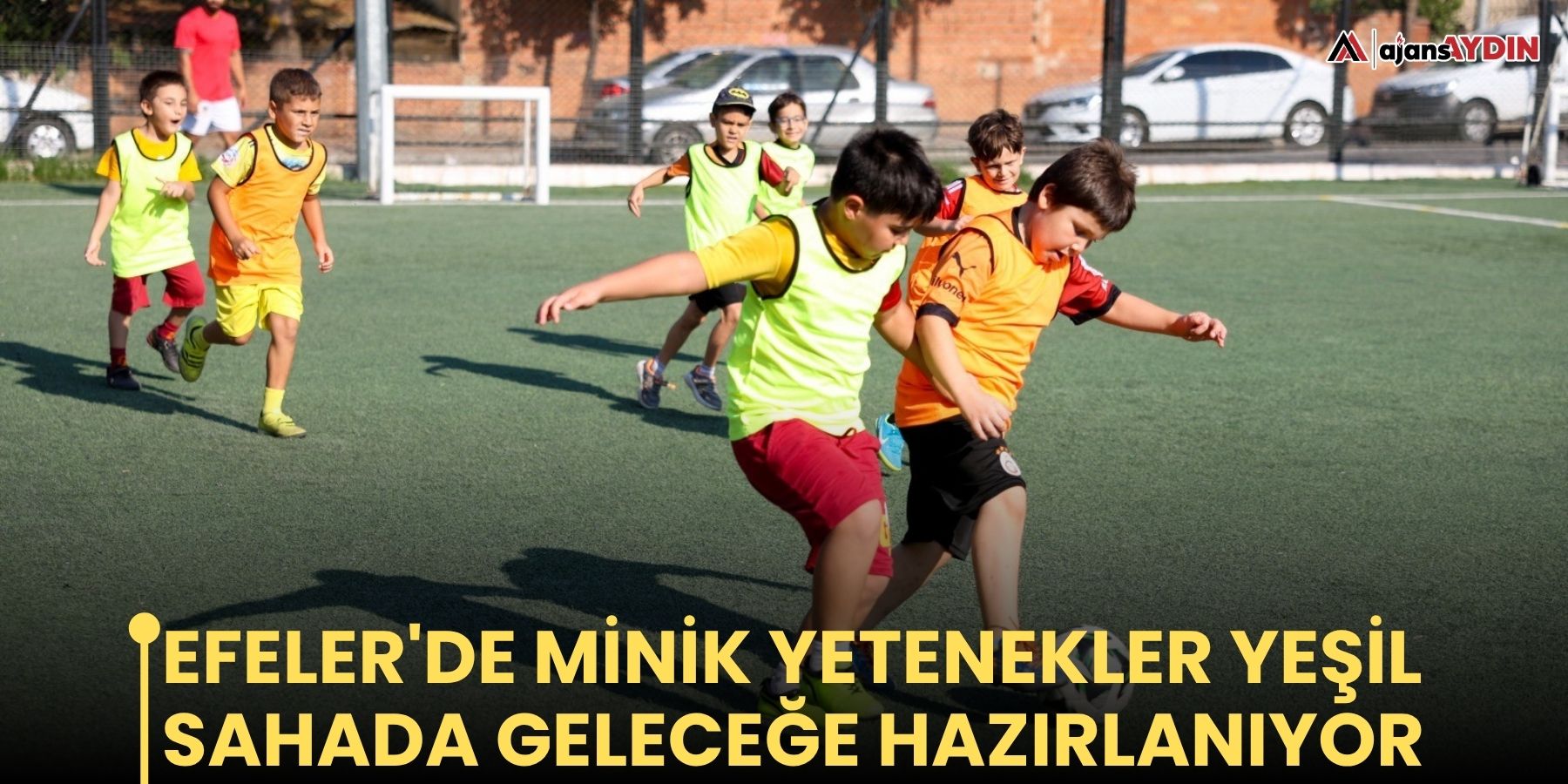Efeler'de minik yetenekler yeşil sahada geleceğe hazırlanıyor