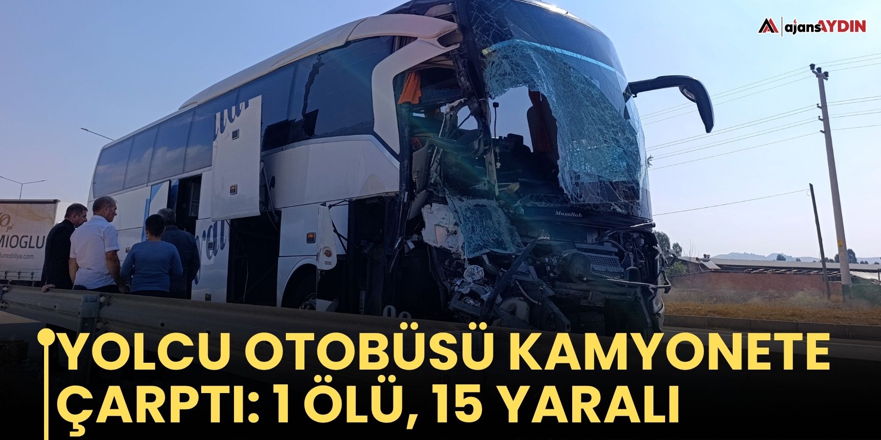 Yolcu otobüsü kamyonete çarptı: 1 ölü, 15 yaralı