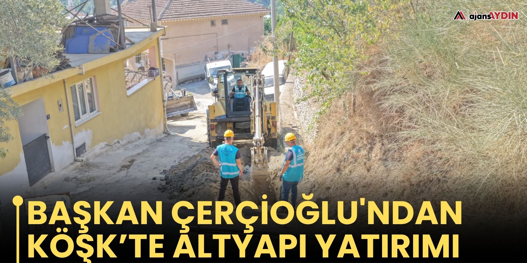 Başkan Çerçioğlu'ndan Köşk’te Altyapı Yatırımı