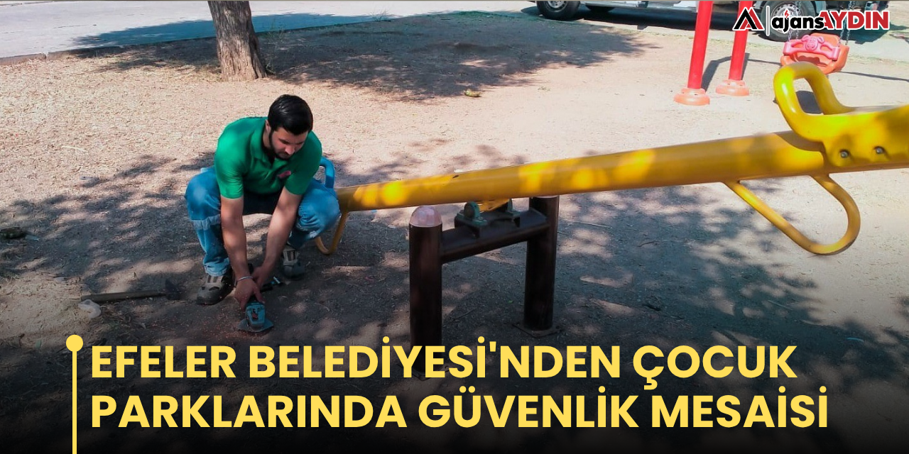 Efeler Belediyesi'nden çocuk parklarında güvenlik mesaisi