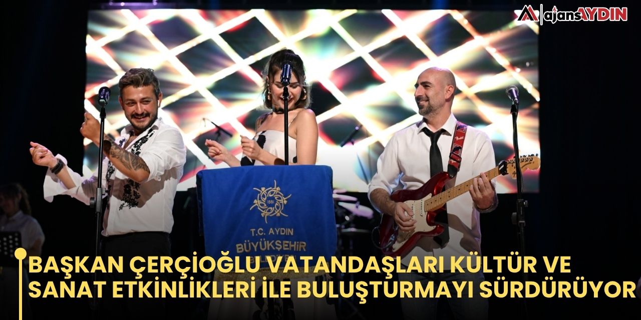 BAŞKAN ÇERÇİOĞLU VATANDAŞLARI KÜLTÜR VE SANAT ETKİNLİKLERİ İLE BULUŞTURMAYI SÜRDÜRÜYOR