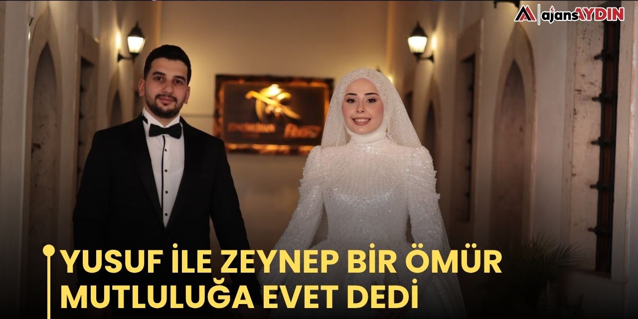 Yusuf ile Zeynep bir ömür mutluluğa evet dedi