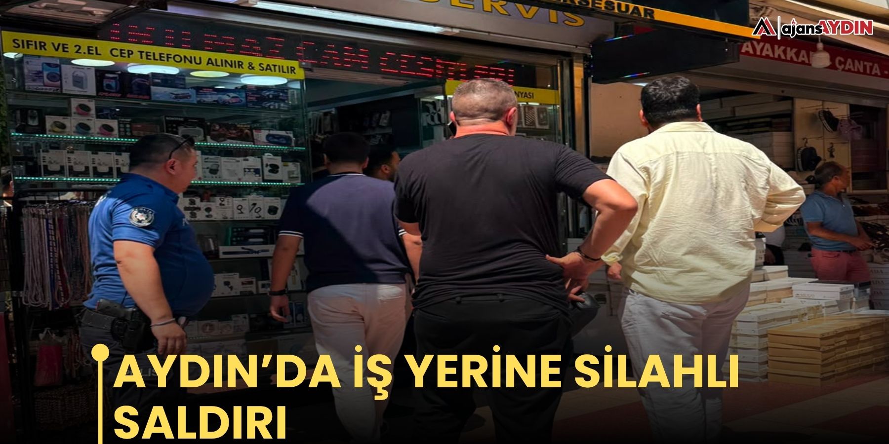 Aydın’da iş yerine silahlı saldırı