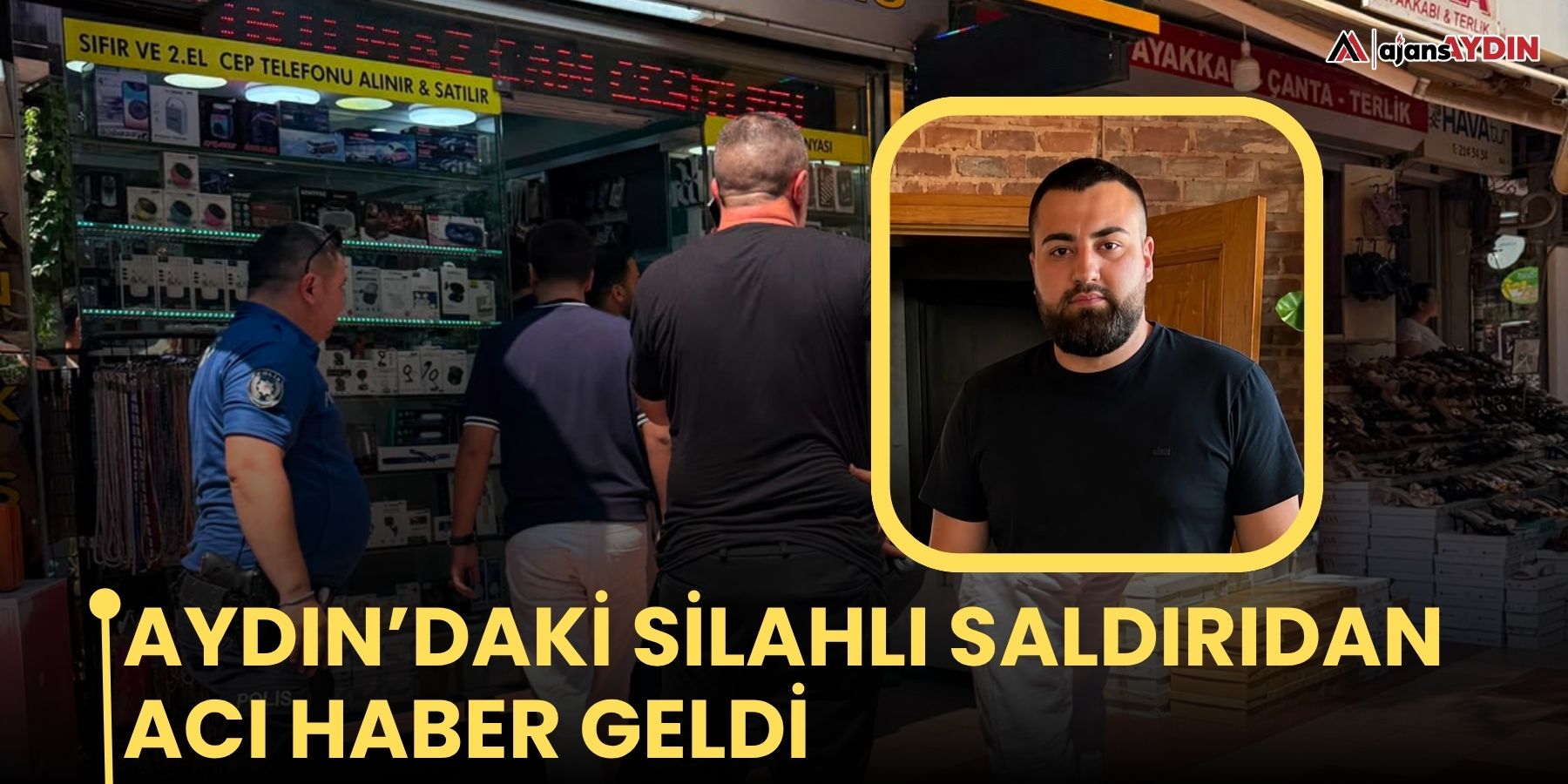 Aydın’daki silahlı saldırıdan acı haber geldi