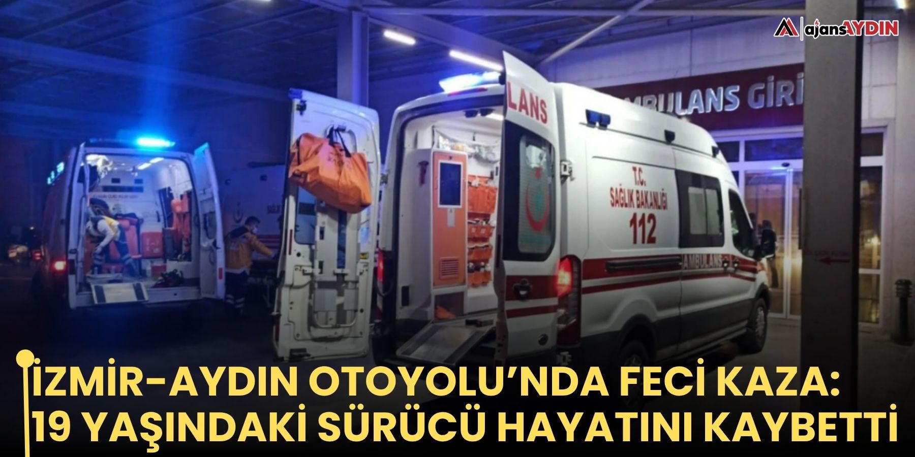 İzmir-Aydın Otoyolu’nda feci kaza: 19 yaşındaki sürücü hayatını kaybetti