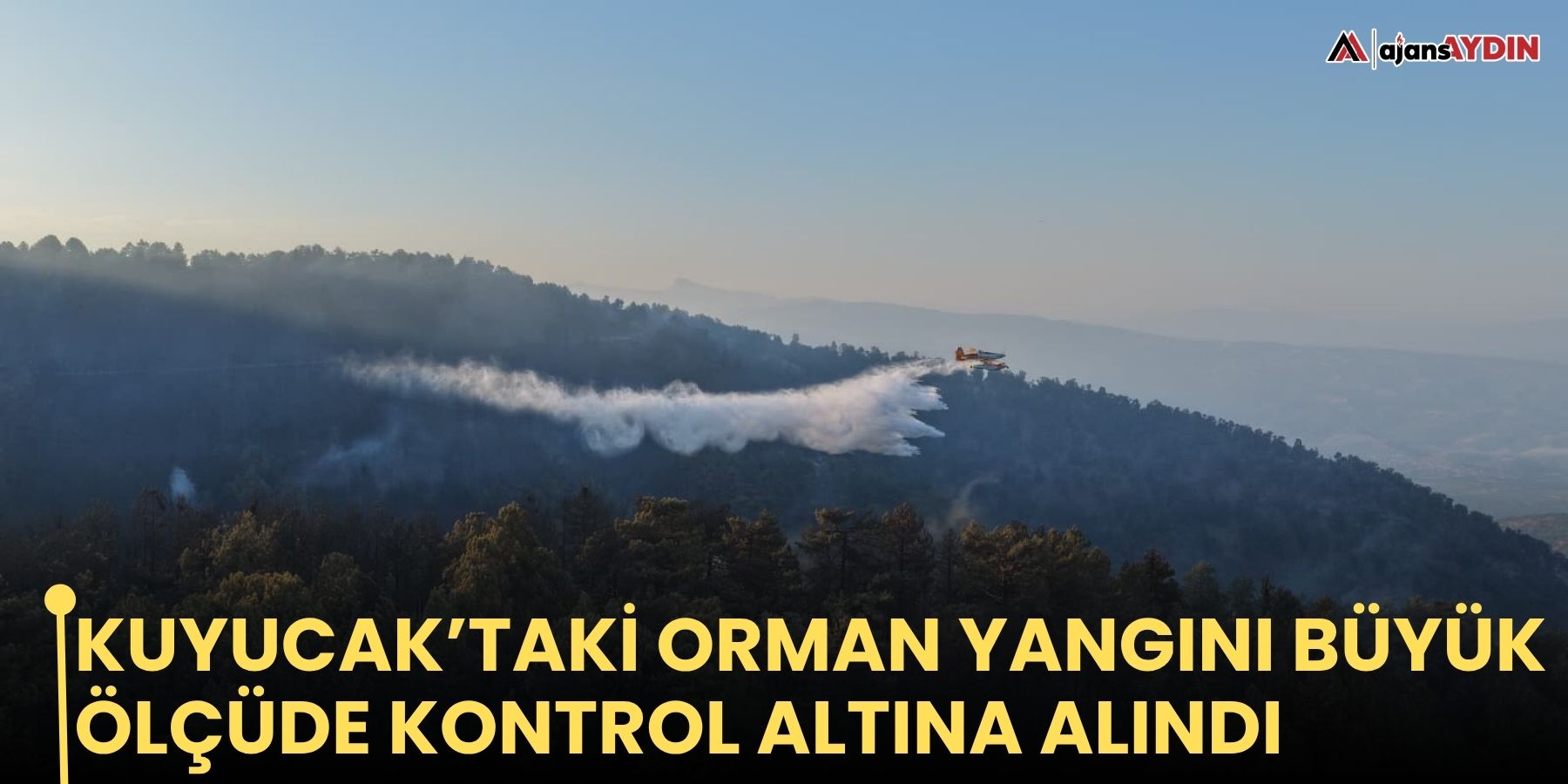 Kuyucak’taki orman yangını büyük ölçüde kontrol altına alındı
