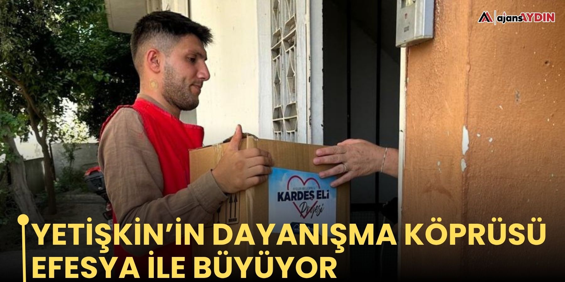 Yetişkin’in dayanışma köprüsü EFESYA ile büyüyor