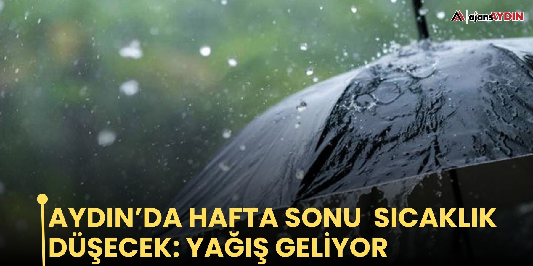 Aydın’da hafta sonu sıcaklık düşecek: yağış geliyor