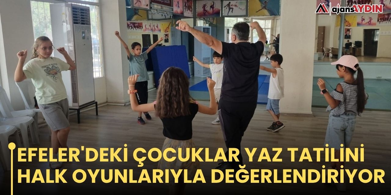 Efeler'deki çocuklar yaz tatilini halk oyunlarıyla değerlendiriyor